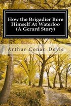 How the Brigadier Bore Himself At Waterloo (A Gerard Story)