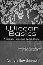 Solitary Suburban Pagan Guide 1 - Wiccan Basics