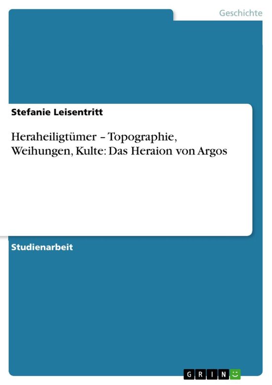Heraheiligtümer – Topographie, Weihungen, Kulte: Das Hera ... - cover