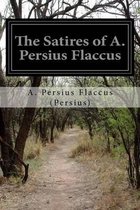 The Satires of A. Persius Flaccus