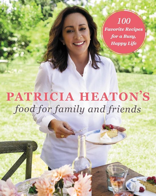 Patricia Heaton's Food for Family and Friends - cover