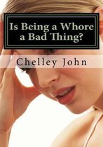 Is Being a Whore a Bad Thing?