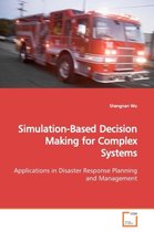 Simulation-Based Decision Making for Complex Systems