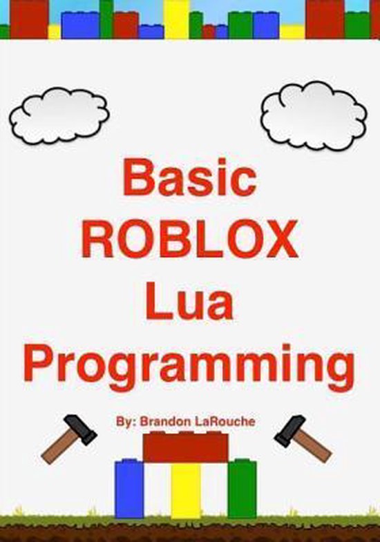 bol.com | Basic ROBLOX Lua Programming | 9781475026047 | Brandon John ...
