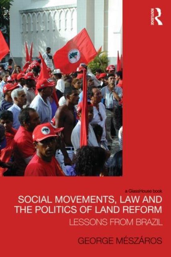 Social Movements, Law And The Politics Of Land Reform - cover