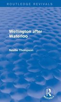 Wellington After Waterloo