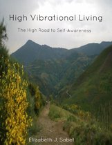 High Vibrational Living - The High Road to Self-Awareness