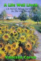 A Life Well Lived (A Novel About Survival In The Old West)