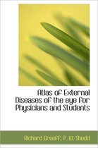 Atlas of External Diseases of the Eye for Physicians and Students