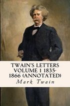Twain's Letters Volume 1 1835-1866 (annotated)