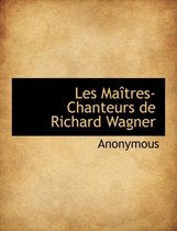 Les Ma Tres-Chanteurs de Richard Wagner