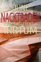 Ohne Nacktbaden W re Das Leben Ein Irrtum