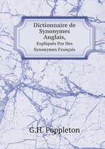 Dictionnaire de Synonymes Anglais, Expliques Par Des Synonymes Francais