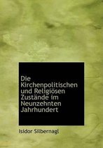 Die Kirchenpolitischen Und Religiapsen Zustacnde Im Neunzehnten Jahrhundert