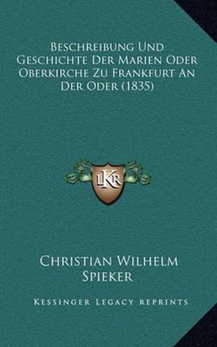 Beschreibung Und Geschichte Der Marien Oder Oberkirche Zu Frankfurt An Der Oder (1835) van Christian Wilhelm Spieker