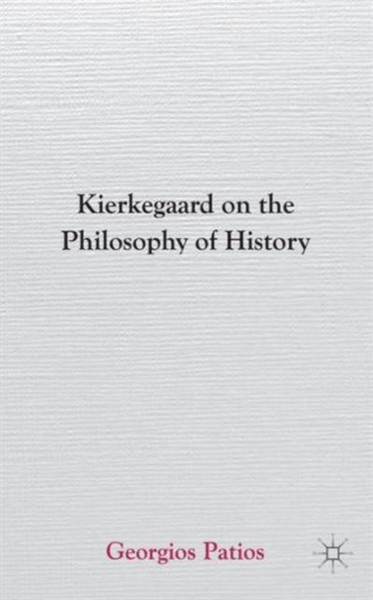 Kierkegaard on the Philosophy of History 9781137383273 G. Patios