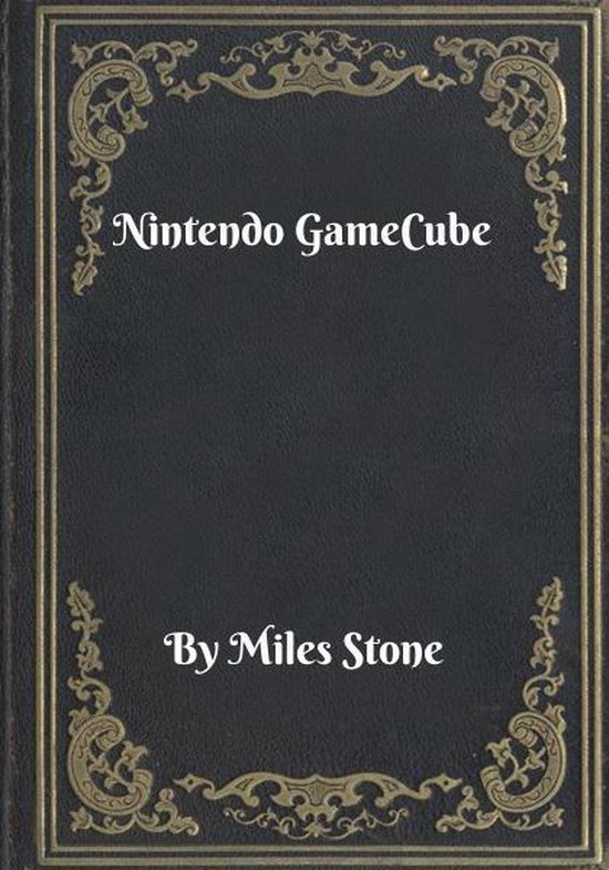 Nintendo GameCube (ebook), Miles Stone | 1230002365534 | Boeken | bol.com