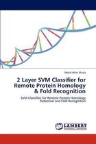 2 Layer SVM Classifier for Remote Protein Homology & Fold Recognition