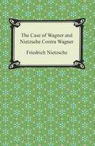 The Case of Wagner and Nietzsche Contra Wagner