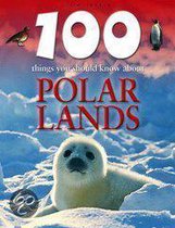 100 Things You Should Know About Polar Lands