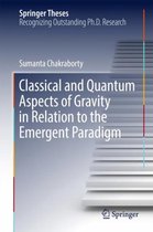Springer Theses- Classical and Quantum Aspects of Gravity in Relation to the Emergent Paradigm
