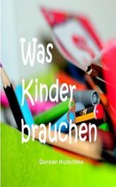 Was Kinder Brauchen