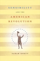 Published by the Omohundro Institute of Early American History and Culture and the University of North Carolina Press - Sensibility and the American Revolution