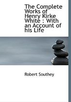 The Complete Works of Henry Kirke White