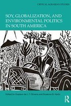 Critical Agrarian Studies - Soy, Globalization, and Environmental Politics in South America