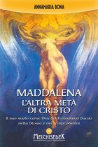 Maddalena. L'altra metà di Cristo