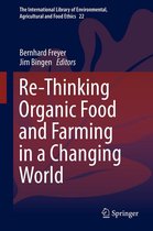 The International Library of Environmental, Agricultural and Food Ethics 22 - Re-Thinking Organic Food and Farming in a Changing World