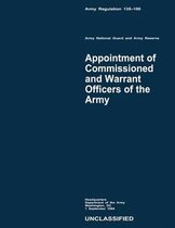 Appointment of Commissioned and Warrant Officers of the Army (Army Regulation 135-100)