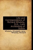 Life and Correspondence of Richard Whately, D.D., Late Archbishop of Dublin