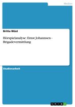 Hörspielanalyse: Ernst Johannsen - Brigadevermittlung