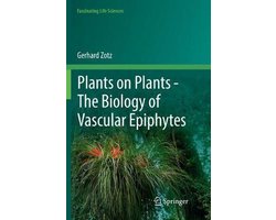 Fascinating Life Sciences- Plants on Plants – The Biology of Vascular Epiphytes