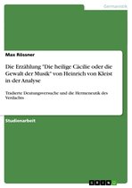 Die Erzählung 'Die heilige Cäcilie oder die Gewalt der Musik' von Heinrich von Kleist in der Analyse