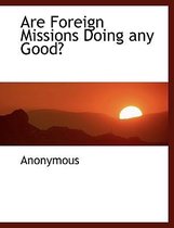 Are Foreign Missions Doing Any Good?