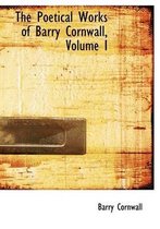 The Poetical Works of Barry Cornwall, Volume I