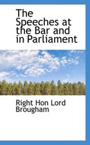 The Speeches at the Bar and in Parliament