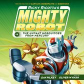 Ricky Ricotta's Mighty Robot vs. the Mutant Mosquitoes from Mercury (Ricky Ricotta's Mighty Robot #2) (Unabridged edition)