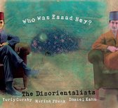 The Disorientalists - Who Was Essad Bey? (CD)