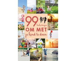 99 leuke dingen om met je kind te doen