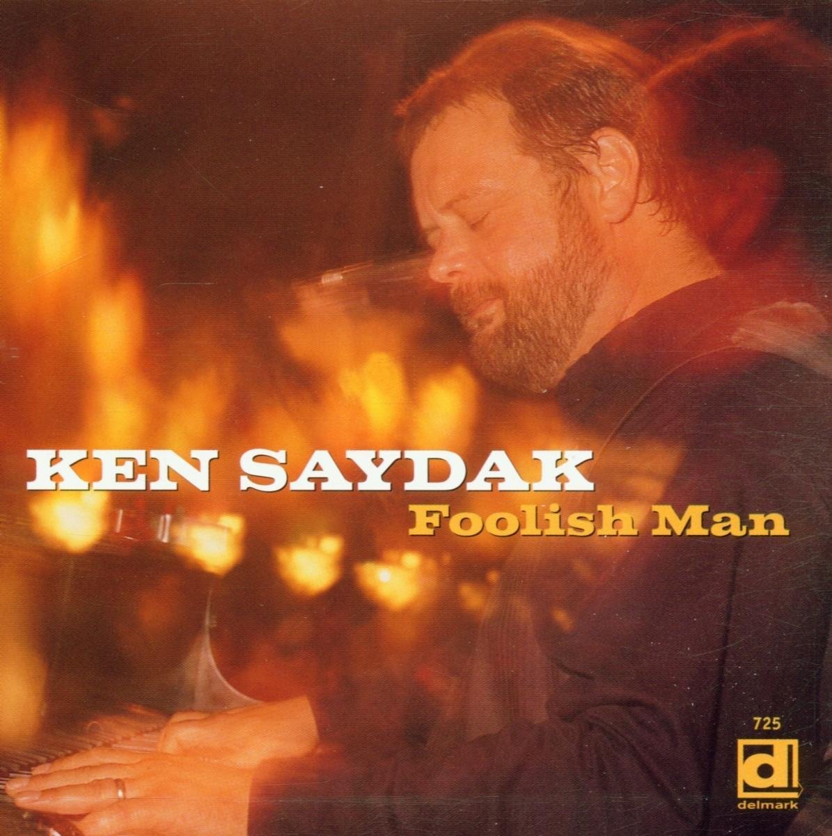 Ken Saydak - Foolish Man (CD)