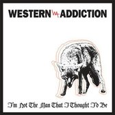 Western Addiction - I'm Not The Man That I Thought I'd Be (7" Vinyl Single)