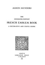 Travaux d'Humanisme et Renaissance - The Sixteenth-Century French Emblem Book : a Decorative and Useful Genre