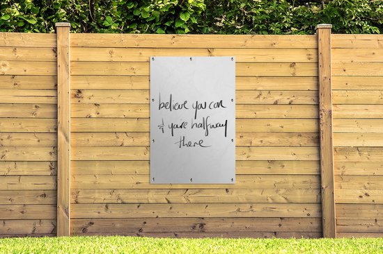 Tuinposter - Tuindoek - Tuinposters buiten - Quotes - Believe you can & you're halfway there - Spreuken - Motivatie - 80x120 cm - Tuin