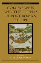 Oxford Studies in Late Antiquity- Columbanus and the Peoples of Post-Roman Europe