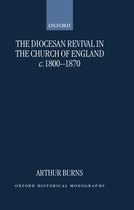 Oxford Historical Monographs-The Diocesan Revival in the Church of England c.1800-1870