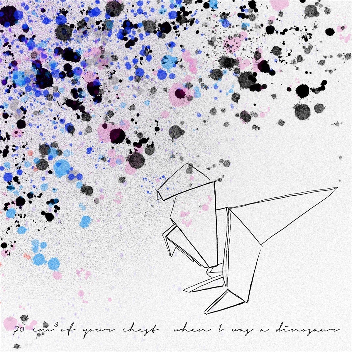70 cm³ Of Your Chest - When I Was A Dinosaur (LP)
