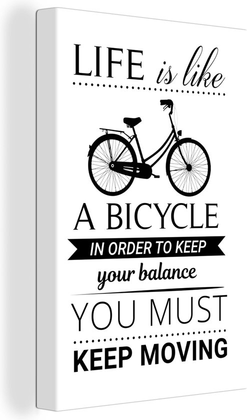 Canvas Schilderij Life is like a bicycle; in order to keep your balance you must keep moving - Quotes - Spreuken - 20x30 cm - Wanddecoratie